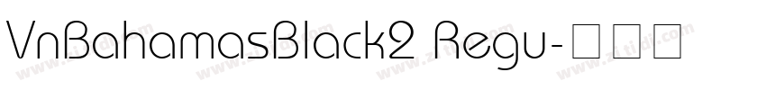 VnBahamasBlack2 Regu字体转换